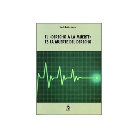 El  Derecho a la Muerte  Es la Muerte del Derecho