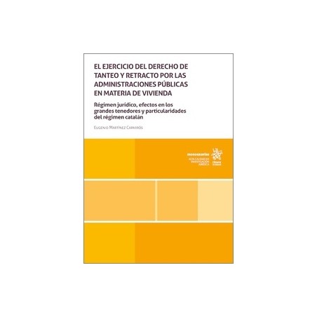El Ejercicio del Derecho de Tanteo y Retracto por las Administraciones Públicas en Materia de Vivienda 'Régimen Jurídico, Efect