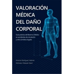 Valoración médica del daño corporal 'Guía práctica del Baremo Médico en accidentes de circulación...