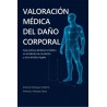 Valoración médica del daño corporal 'Guía práctica del Baremo Médico en accidentes de circulación y otros ámbitos legales'