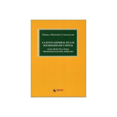 La Junta General en las Sociedades de Capital 'Guía Práctica para Profesionales del Derecho'