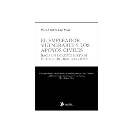 El Empleador Vulnerable y los Apoyos Civiles. Hacia un Estatuto Mixto de Protección tras la Ley 8/2021