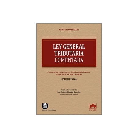 Ley General Tributaria 'Comentarios, Concordancias, Doctrina Administrativa, Jurisprudencia e Índice Analítico.'