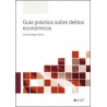 Guía práctica sobre delitos económicos