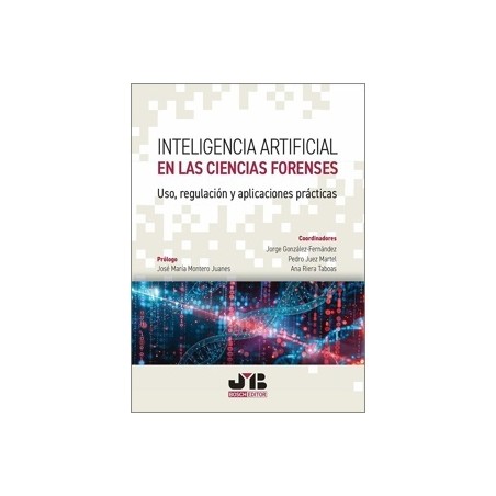 Inteligencia Artificial en las Ciencias Forenses 'Uso, Regulación y Aplicaciones Prácticas'