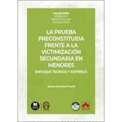 La Prueba Preconstituida Frente a la Victimización Secundaria en Menores. Enfoque Teórico y Empírico