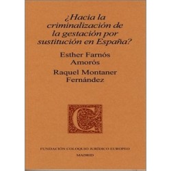 ¿Hacia la Criminalización de la Gestación por Sustitución en España?