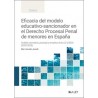 Eficacia del Modelo Educativo-Sancionador en el Derecho Procesal Penal de Menores en España 'Análisis Normativo, Procesal y Emp