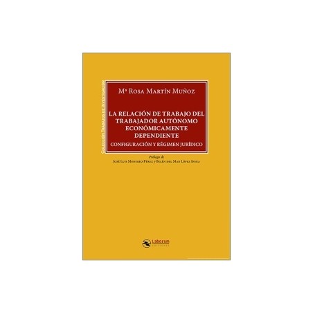 La Relación de Trabajo del Trabajador Autónomo Económicamente Independiente 'Configuración y Régimen Jurídico'