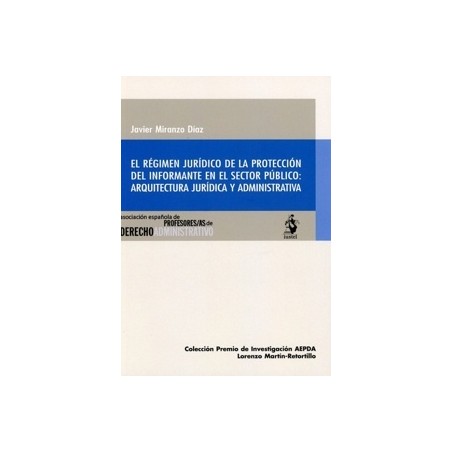 Régimen Jurídico de la Protección del Informante en el Sector Público: Arquitectura Jurídica y Administrativa
