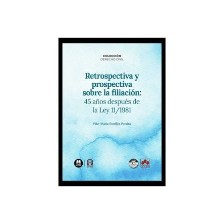 Retrospectiva y Prospectiva sobre la Filiación: 45 Años Después de la Ley 11/1981