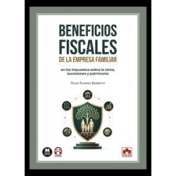 Beneficios Fiscales de la Empresa Familiar en los Impuestos sobre la Renta, Sucesiones y Patrimonio