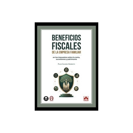 Beneficios Fiscales de la Empresa Familiar en los Impuestos sobre la Renta, Sucesiones y Patrimonio