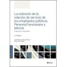 La Extinción de la Relación de Servicio de los Empleados Públicos. Personal Funcionario y Laboral