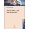 ¿Cómo Interpretar la Constitución?