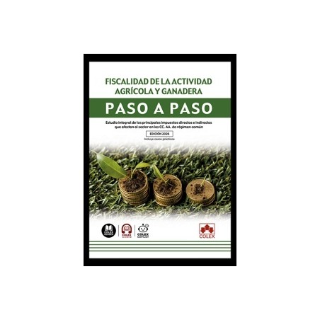 Fiscalidad de la actividad agrícola y ganadera. Paso a paso 'Estudio integral de los principales impuestos directos e indirecto