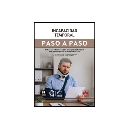 Incapacidad temporal. Paso a paso 'Todo lo que debes saber sobre la incapacidad temporal en el Régimen General de la Seguridad 