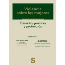 Violencia sobre las mujeres. Derecho, proceso y protección