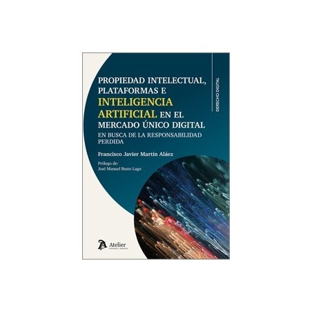 PROPIEDAD INTELECTUAL , PLATAFORMAS E INTELIGENCIA ARTIFICIAL EN EL MERCADO ÚNICO DIGITAL 'En busca de la responsabilidad perdi