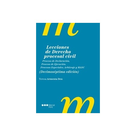 Lecciones de Derecho procesal civil 'Proceso de Declaración. Proceso de Ejecución. Procesos Especiales. Arbitraje y MASC'
