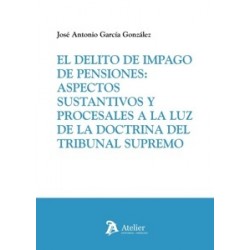El delito de impago de pensiones 'Aspectos sustantivos y procesales a la luz de la doctrina del...
