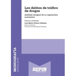 Los delitos de tráfico de drogas 'Análisis integral de su regulación sustantiva'