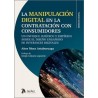 La Manipulación Digital en la Contratación con Consumidores 'Un Enfoque Jurídico y Empírico sobre el Diseño Engañoso de Interfa