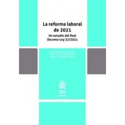 La reforma laboral de 2021. Un estudio del Real Decreto-Ley 32/2021