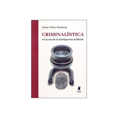 Criminalistica en la Era de la Inteligencia Artificial