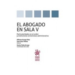 El Abogado en Sala  Particularidades en el Orden Jurisdiccional Contencioso Administrativo Tomo 5