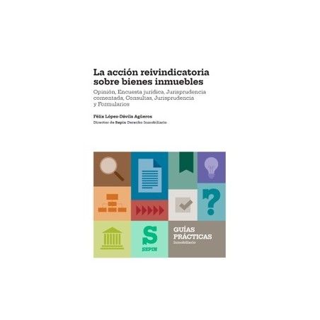 La acción reivindicatoria sobre bienes inmuebles 'Opinión, Encuesta jurídica, Jurisprudencia comentada, Consultas, Jurisprudenc