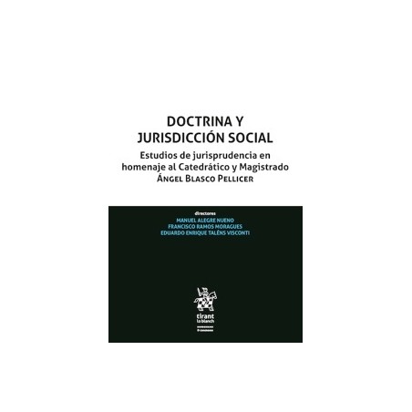 Doctrina y Jurisdicción Social 'Estudios de Jurisprudencia en Homenaje al Catedrático y Magistrado Ángel Blasco Pellicer'