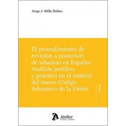 PROCEDIMIENTO DE REVISIÓN A POSTERIORI DE ADUANAS EN ESPAÑA 'ANÁLISIS JURÍDICO Y PRÁCTICO EN EL...