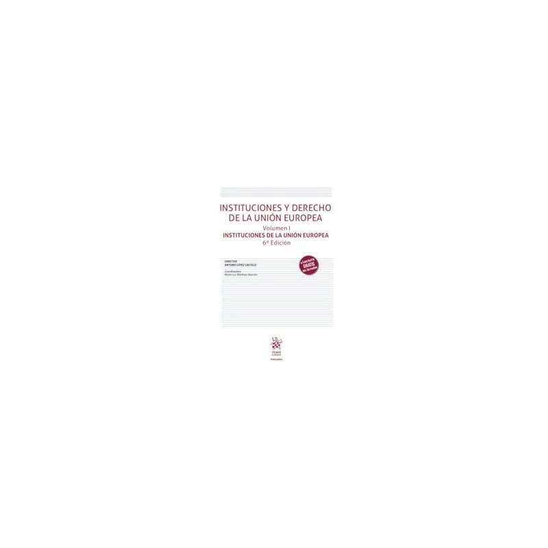 Instituciones y Derecho de la Unión Europea. Volumen I. Instituciones de la Unión Europea
