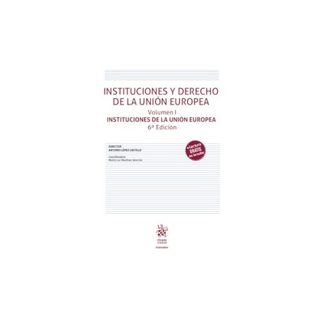 Instituciones y Derecho de la Unión Europea. Volumen I. Instituciones de la Unión Europea