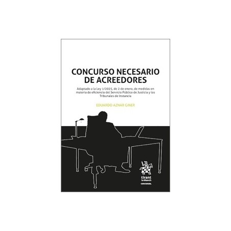 EL CONCURSO NECESARIO DE ACREEDORES 'Adaptado a la Ley 1/2025, de 2 de enero, de medidas en materia de eficiencia del Servicio 