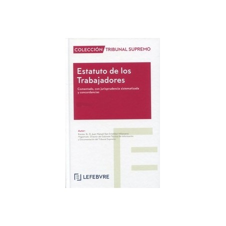 Estatuto de los Trabajadores. Comentado con jurisprudencia sistematizada y concordancias