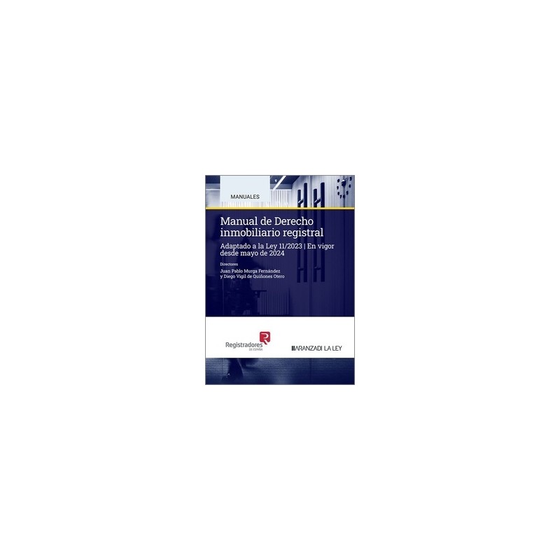Manual de Derecho Inmobiliario Registral 'Adaptado a la Ley 11/2023. En vigor desde mayo de 2024'