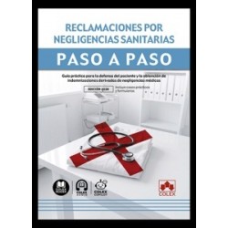 Reclamaciones por negligencias sanitarias. Paso a paso 'Guía práctica para la defensa del...