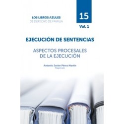 Próxima Aparción. Ejecución de Sentencias. Aspectos Procesales de la Ejecución 'Tomo 15. Vol.1....