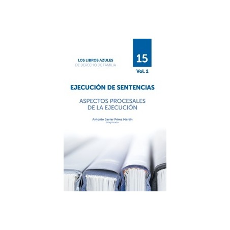 Próxima Aparción. Ejecución de Sentencias. Aspectos Procesales de la Ejecución 'Tomo 15. Vol.1. Los Libros Azules De Derecho De