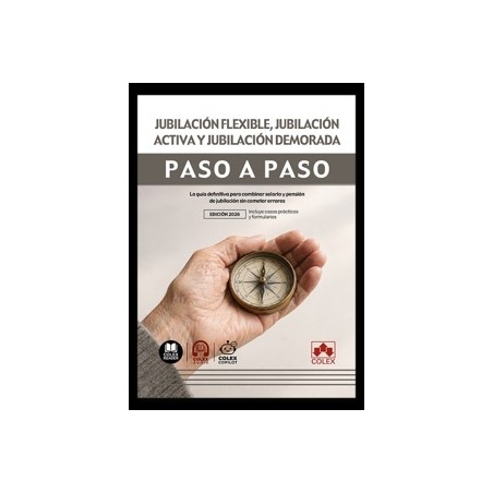 Jubilación flexible, jubilación activa y jubilación demorada. Paso a paso 'La guía definitiva para combinar salario y pensión s