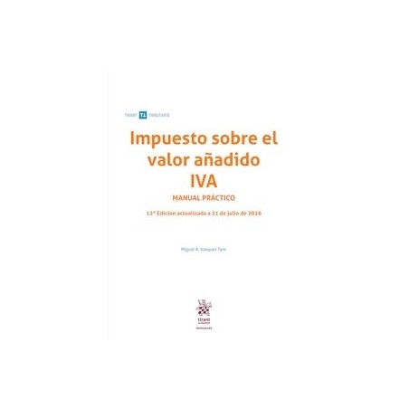 Impuesto sobre el valor añadido IVA Manual práctico '12ª Edición actualizada a 31 de julio de 2026'