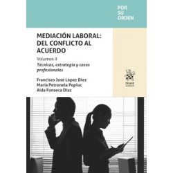 Mediación laboral: del conflicto al acuerdo. Volumen II 'Técnicas, estrategia y casos profesionales'