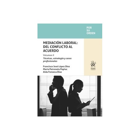 Mediación laboral: del conflicto al acuerdo. Volumen II 'Técnicas, estrategia y casos profesionales'