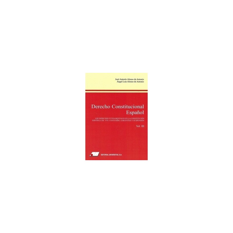 Derecho Constitucional Español (III) 'Los Derechos Fundamentales en la Constitución Española de 1978. Contenido, Garantías y Su