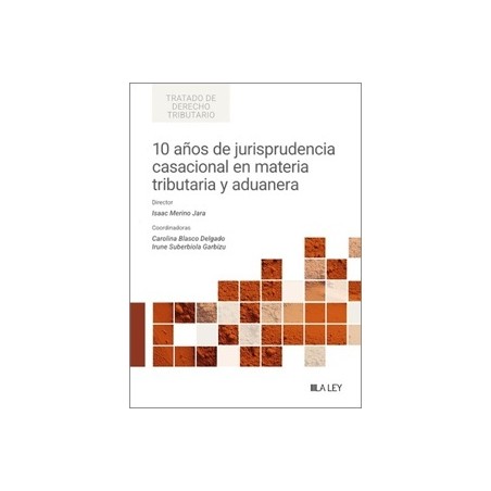 10 Años de Jurisprudencia Casacional en Materia Tributaria y Aduanera 'Más de 40 Materias Abordadas por el Tribunal Supremo'