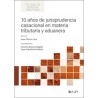 10 Años de Jurisprudencia Casacional en Materia Tributaria y Aduanera 'Más de 40 Materias Abordadas por el Tribunal Supremo'