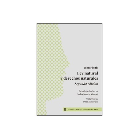 LEY NATURAL Y DERECHOS NATURALES 'Estudio preliminar de Carlos I. Massini. Traducción de Pilar Zambrano'