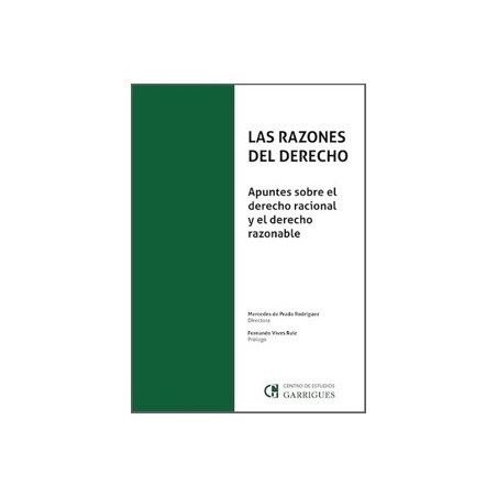 LAS RAZONES DEL DERECHO 'Apuntes sobre el derecho racional y el derecho razonable'